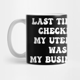 My uterus my business (white text) Mug